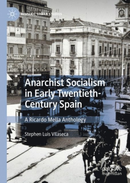 Stephen Luis Vilaseca - Anarchist Socialism in Early Twentieth-Century Spain, E-bok