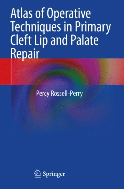 Percy Rossell-Perry - Atlas of Operative Techniques in Primary Cleft Lip and Palate Repair, E-bok