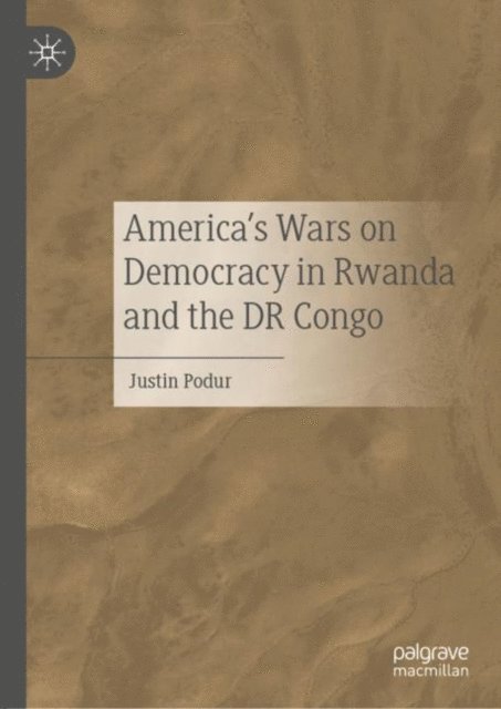 Justin Podur - America's Wars on Democracy in Rwanda and the DR Congo, E-bok