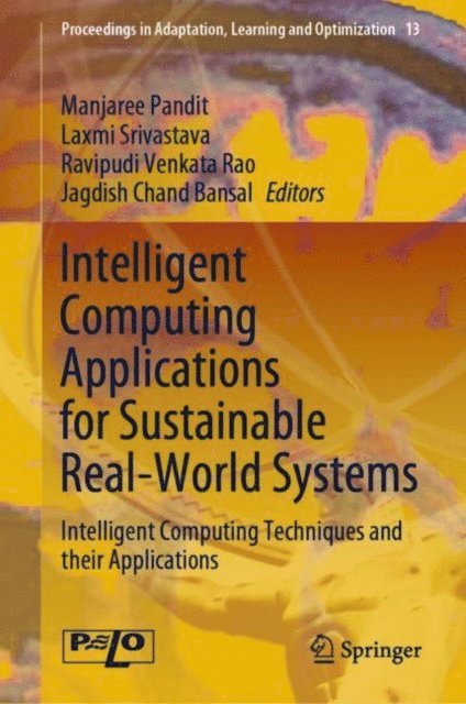 Jagdish Chand Bansal, Ravipudi Venkata Rao, Laxmi Srivastava, Manjaree Pandit - Intelligent Computing Applications for Sustainable Real-World Systems, E-bok