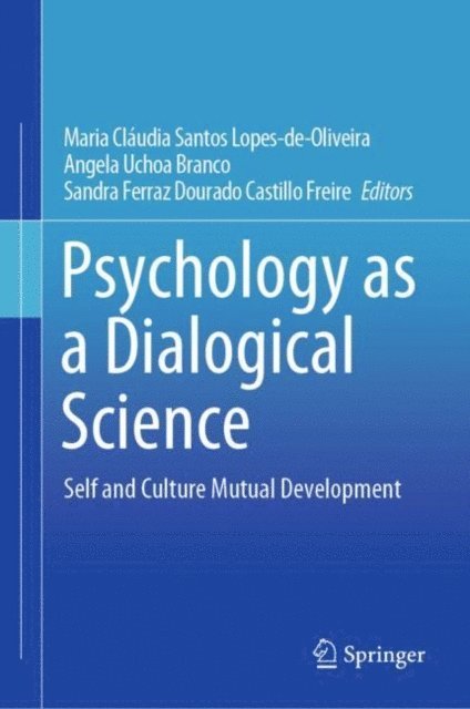 Sandra Ferraz Dourado Castillo Freire, Angela Uchoa Branco, Maria Claudia Santos Lopes-de-Oliveira - Psychology as a Dialogical Science, E-bok
