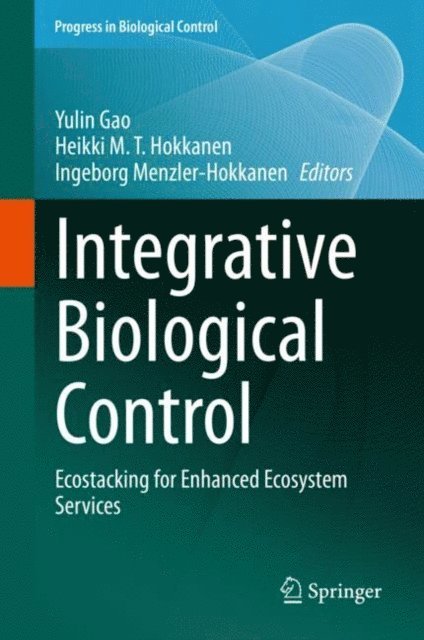 Ingeborg Menzler-Hokkanen, Heikki M. T. Hokkanen, Yulin Gao - Integrative Biological Control, E-bok