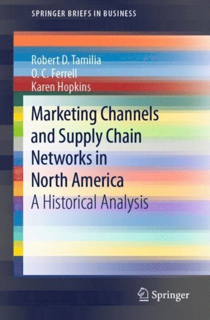 Karen Hopkins, O. C. Ferrell, Robert D. Tamilia - Marketing Channels and Supply Chain Networks in North America, E-bok