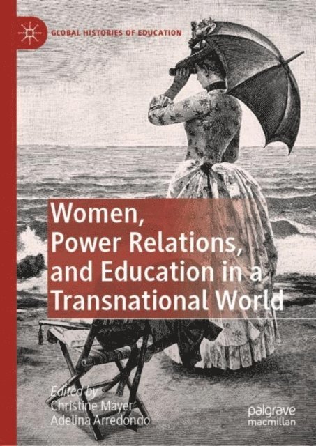 Adelina Arredondo, Christine Mayer - Women, Power Relations, and Education in a Transnational World, E-bok