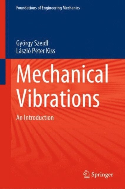 Laszlo Peter Kiss, Gyorgy Szeidl - Mechanical Vibrations, E-bok