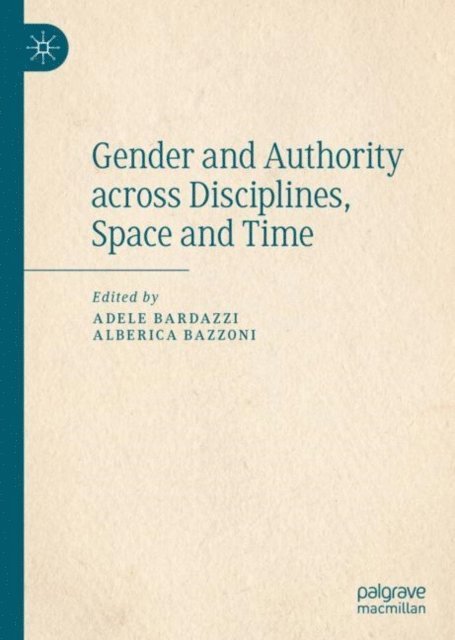 Alberica Bazzoni, Adele Bardazzi - Gender and Authority across Disciplines, Space and Time, E-bok