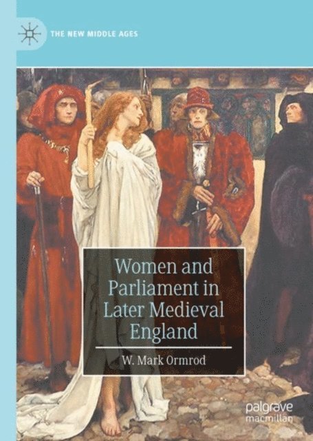W. Mark Ormrod - Women and Parliament in Later Medieval England, E-bok