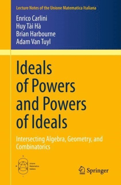 Adam Van Tuyl, Brian Harbourne, Huy Tai Ha, Enrico Carlini - Ideals of Powers and Powers of Ideals, E-bok