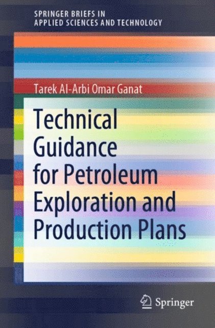 Tarek Al-Arbi Omar Ganat - Technical Guidance for Petroleum Exploration and Production Plans, E-bok