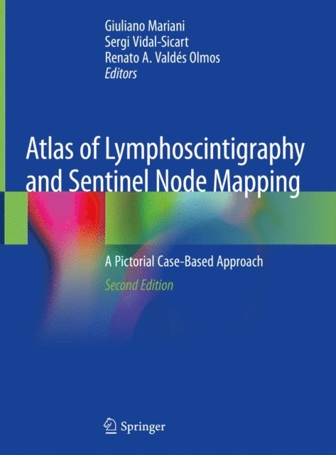 Renato A. Valdes Olmos, Sergi Vidal-Sicart, Giuliano Mariani - Atlas of Lymphoscintigraphy and Sentinel Node Mapping, E-bok