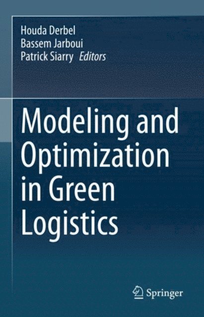 Patrick Siarry, Bassem Jarboui, Houda Derbel - Modeling and Optimization in Green Logistics, E-bok