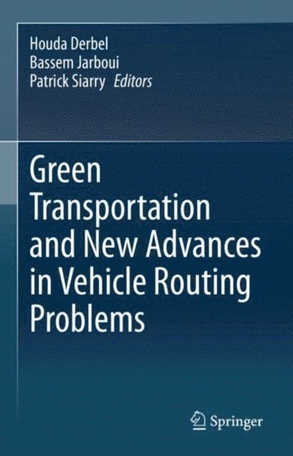 Patrick Siarry, Bassem Jarboui, Houda Derbel - Green Transportation and New Advances in Vehicle Routing Problems, E-bok