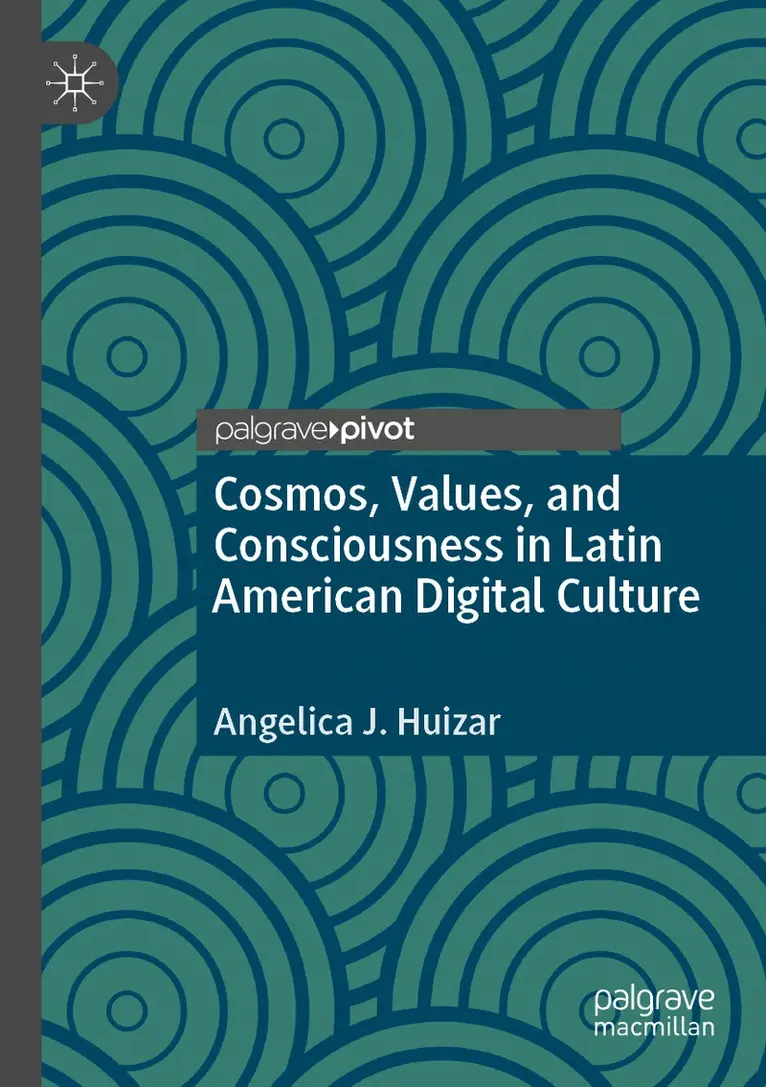 Angelica J. Huizar - Cosmos, Values, and Consciousness in Latin American Digital Culture, Häftad. Tillgänglighet: Lägg i varukorg