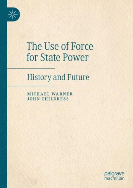 John Childress, Michael Warner - Use of Force for State Power, E-bok