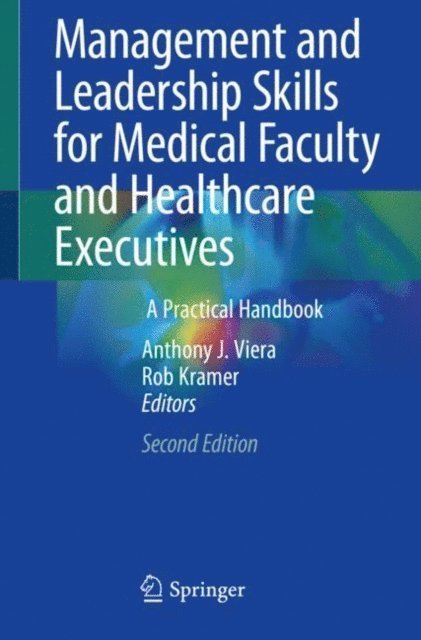 Rob Kramer, Anthony J. Viera - Management and Leadership Skills for Medical Faculty and Healthcare Executives, E-bok