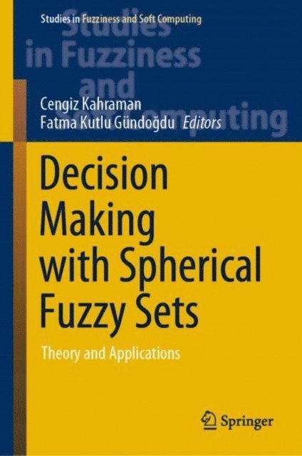 Fatma Kutlu Gundogdu, Cengiz Kahraman - Decision Making with Spherical Fuzzy Sets, E-bok