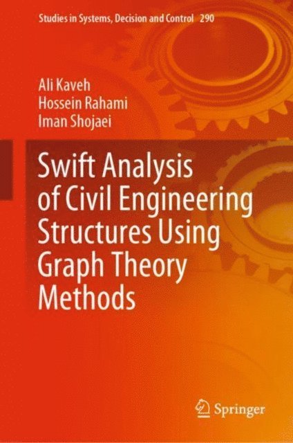 Iman Shojaei, Hossein Rahami, Ali Kaveh - Swift Analysis of Civil Engineering Structures Using Graph Theory Methods, E-bok