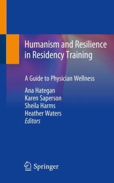 Heather Waters, Sheila Harms, Karen Saperson, Ana Hategan - Humanism and Resilience in Residency Training, E-bok