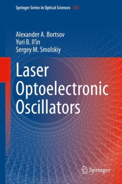Sergey M. Smolskiy, Yuri B. Il'in, Alexander A. Bortsov - Laser Optoelectronic Oscillators, E-bok