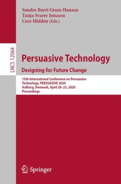 Cees Midden, Tanja Svarre Jonasen, Sandra Burri Gram-Hansen - Persuasive Technology. Designing for Future Change, E-bok