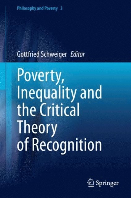 Gottfried Schweiger - Poverty, Inequality and the Critical Theory of Recognition, E-bok