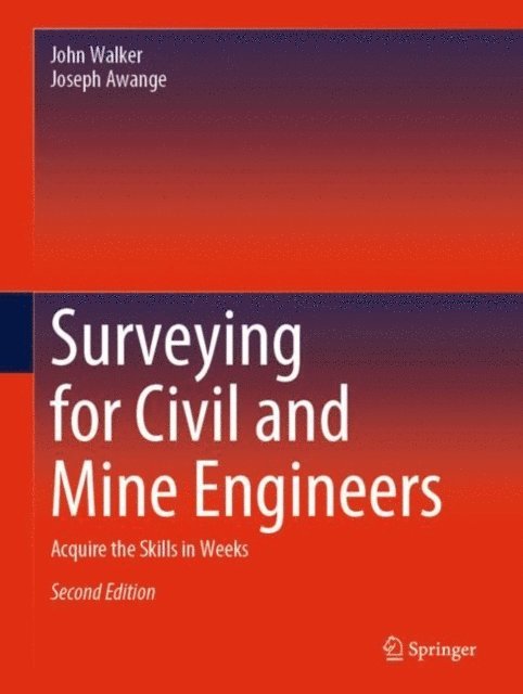 Joseph Awange, John Walker - Surveying for Civil and Mine Engineers, E-bok