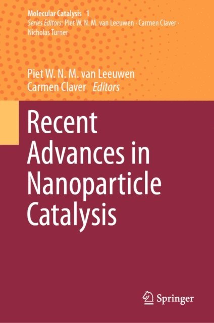 Carmen Claver, Piet W.N.M. van Leeuwen - Recent Advances in Nanoparticle Catalysis, E-bok