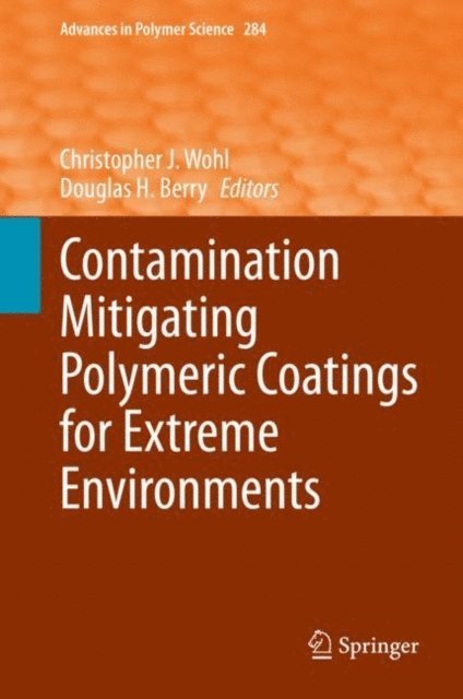 Douglas H. Berry, Christopher J. Wohl - Contamination Mitigating Polymeric Coatings for Extreme Environments, E-bok