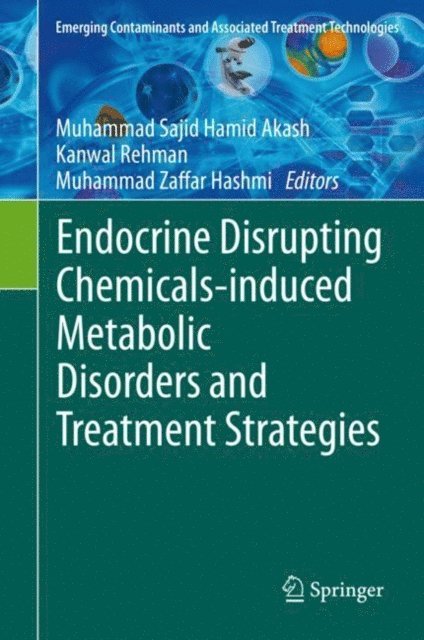 Muhammad Zaffar Hashmi, Kanwal Rehman, Muhammad Sajid Hamid Akash - Endocrine Disrupting Chemicals-induced Metabolic Disorders and Treatment Strategies, E-bok