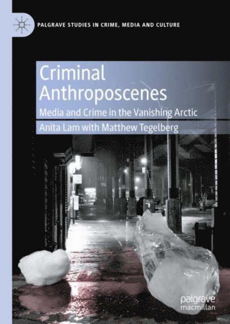 Matthew Tegelberg, Anita Lam - Criminal Anthroposcenes, E-bok