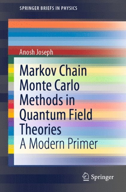 Anosh Joseph - Markov Chain Monte Carlo Methods in Quantum Field Theories, E-bok