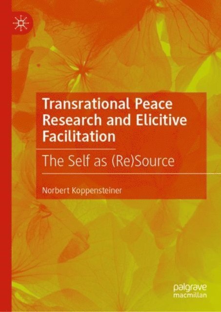 Norbert Koppensteiner - Transrational Peace Research and Elicitive Facilitation, E-bok