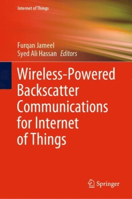 Syed Ali Hassan, Furqan Jameel - Wireless-Powered Backscatter Communications for Internet of Things, E-bok