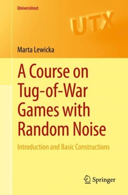 Marta Lewicka - Course on Tug-of-War Games with Random Noise, E-bok