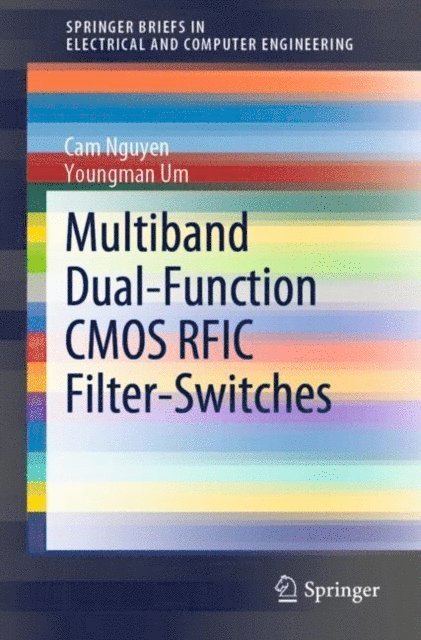 Youngman Um, Cam Nguyen - Multiband Dual-Function CMOS RFIC Filter-Switches, E-bok