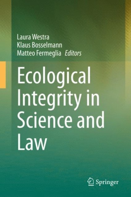 Matteo Fermeglia, Klaus Bosselmann, Laura Westra - Ecological Integrity in Science and Law, E-bok