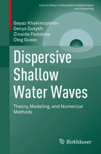 Oleg Gusev, Zinaida Fedotova, Denys Dutykh, Gayaz Khakimzyanov - Dispersive Shallow Water Waves, E-bok