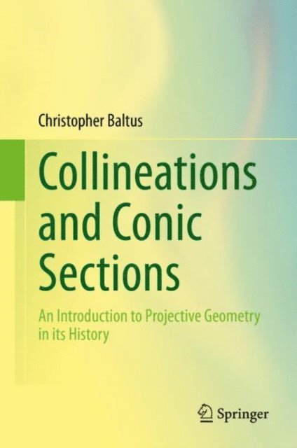 Christopher Baltus - Collineations and Conic Sections, E-bok
