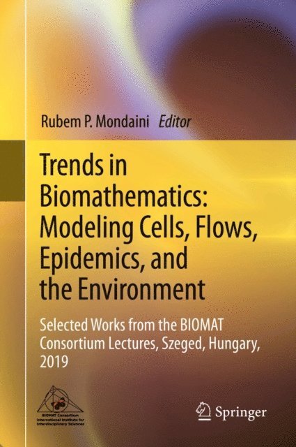 Rubem P. Mondaini - Trends in Biomathematics: Modeling Cells, Flows, Epidemics, and the Environment, E-bok. Tillgänglighet: Lägg i varukorg