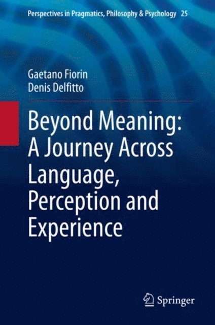 Denis Delfitto, Gaetano Fiorin - Beyond Meaning: A Journey Across Language, Perception and Experience, E-bok