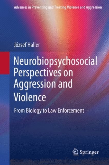 Jozsef Haller - Neurobiopsychosocial Perspectives on Aggression and Violence, E-bok