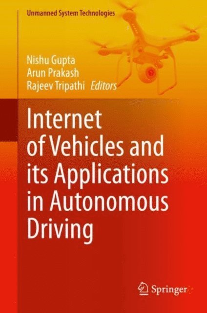 Rajeev Tripathi, Arun Prakash, Nishu Gupta - Internet of Vehicles and its Applications in Autonomous Driving, E-bok