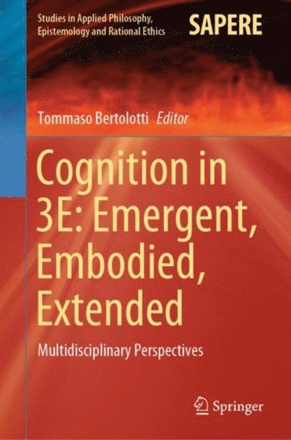 Tommaso Bertolotti - Cognition in 3E: Emergent, Embodied, Extended, E-bok