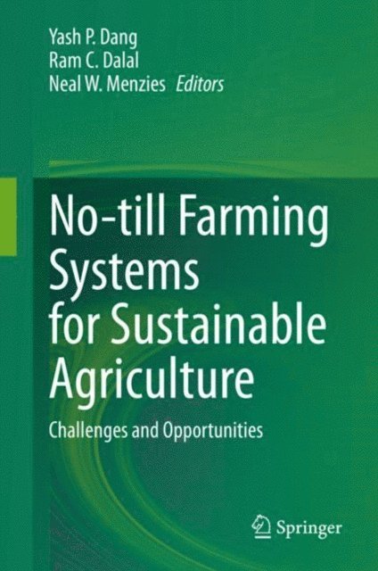 Neal W. Menzies, Ram C. Dalal, Yash P. Dang - No-till Farming Systems for Sustainable Agriculture, E-bok