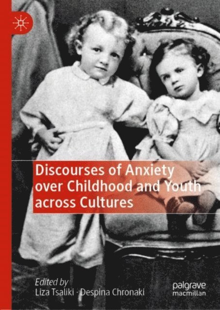 Despina Chronaki, Liza Tsaliki - Discourses of Anxiety over Childhood and Youth across Cultures, E-bok