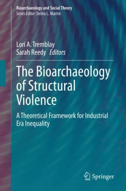 Sarah Reedy, Lori A. Tremblay - Bioarchaeology of Structural Violence, E-bok