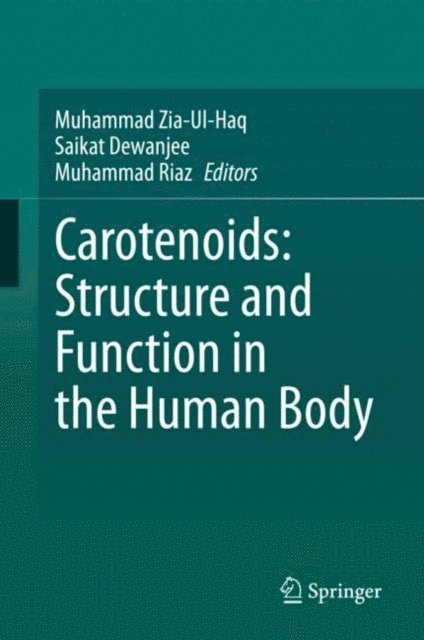 Muhammad Riaz, Saikat Dewanjee, Muhammad Zia-Ul-Haq - Carotenoids: Structure and Function in the Human Body, E-bok
