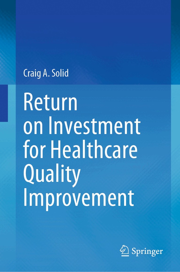 Craig A. Solid - Return on Investment for Healthcare Quality Improvement, Inbunden