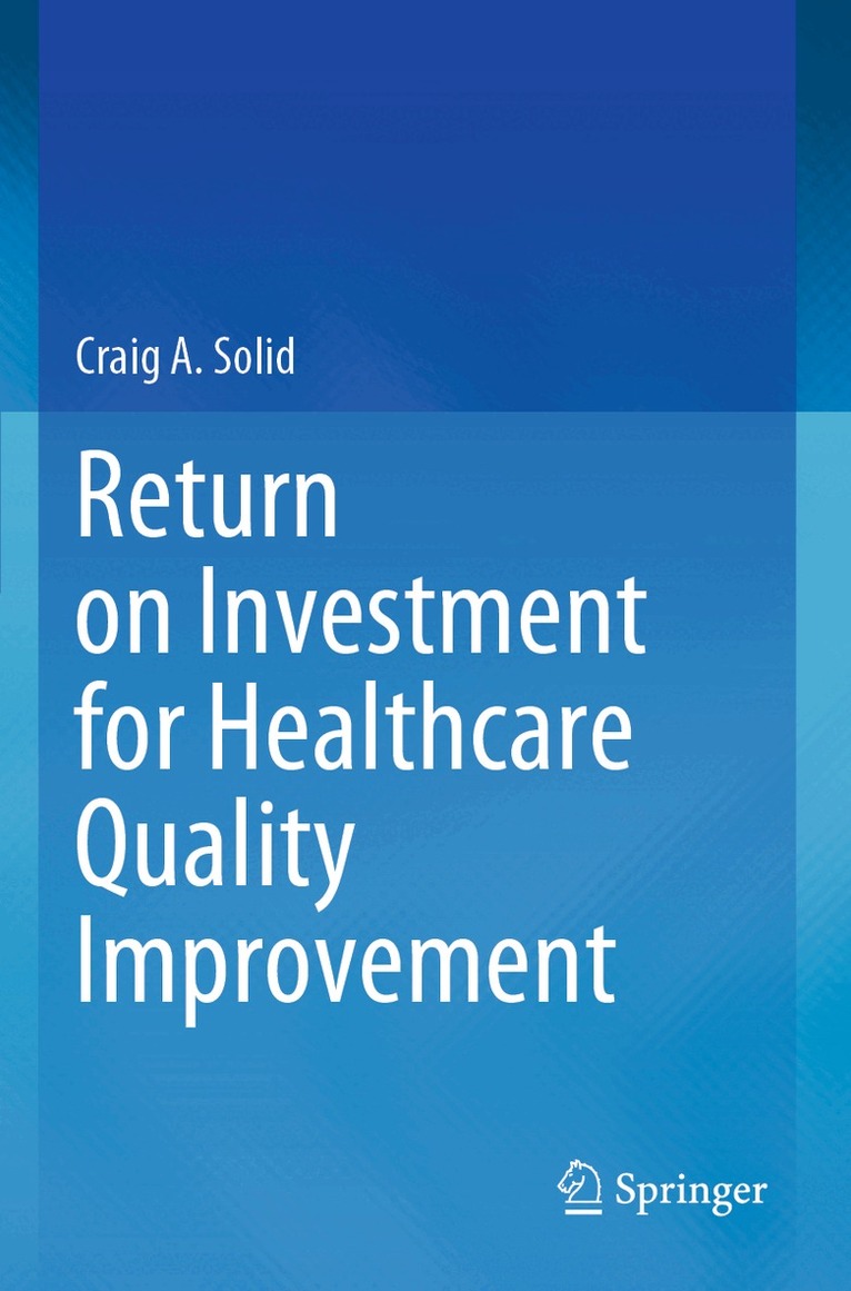 Craig A. Solid - Return on Investment for Healthcare Quality Improvement, Häftad