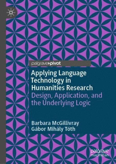 Gabor Mihaly Toth, Barbara McGillivray - Applying Language Technology in Humanities Research, E-bok
